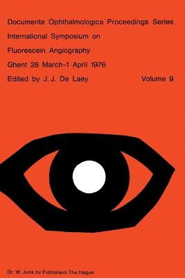 International Symposium on Fluorescein Angiography Ghent 28 March-1 April 1976 by De Laey, J. J.