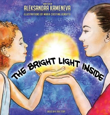 The Bright Light Inside by Kameneva, Aleksandra S.