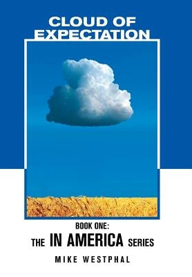 Cloud of Expectation: Book One: The In America Series by Westphal, Mike