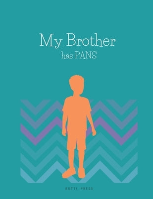 My Brother has PANS by Press, Butti