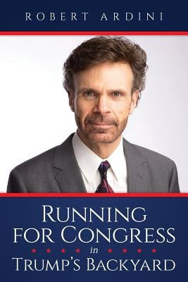 Running for Congress in Trump's Backyard by Ardini, Robert