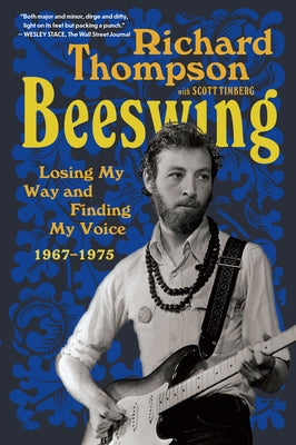 Beeswing: Losing My Way and Finding My Voice 1967-1975 by Thompson, Richard