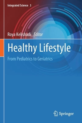 Healthy Lifestyle: From Pediatrics to Geriatrics by Kelishadi, Roya