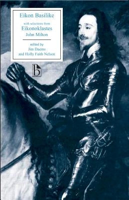 Eikon Basilike: With Selections from Eikonoklastes by Milton, John
