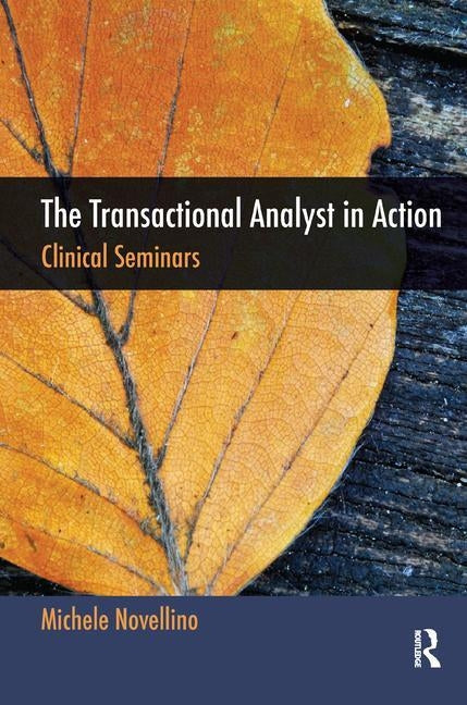 The Transactional Analyst in Action: Clinical Seminars by Novellino, Michele