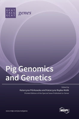 Pig Genomics and Genetics by Piorkowska, Katarzyna