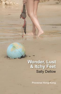 Wonder, Lust & Itchy Feet by Dellow, Sally
