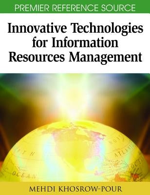 Innovative Technologies for Information Resources Management by Khosrow-Pour, D. B. a. Mehdi