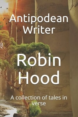 Robin Hood: A collection of tales in verse by Writer, Antipodean