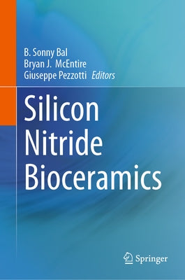Silicon Nitride Bioceramics by Bal, B. Sonny
