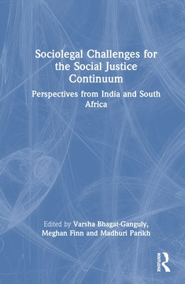 Sociolegal Challenges for the Social Justice Continuum: Perspectives from India and South Africa by Bhagat-Ganguly, Varsha