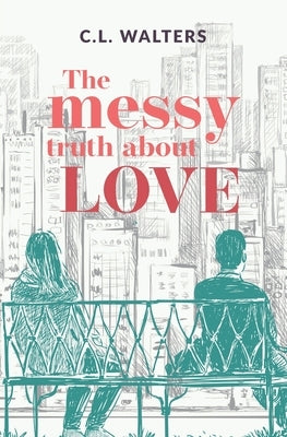 The Messy Truth About Love: A Cantos Novel by Walters, CL