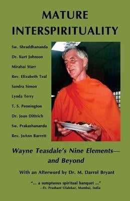 Mature Interspirituality: Wayne Teasdale's Nine Elements--And Beyond by Johnson, Kurt