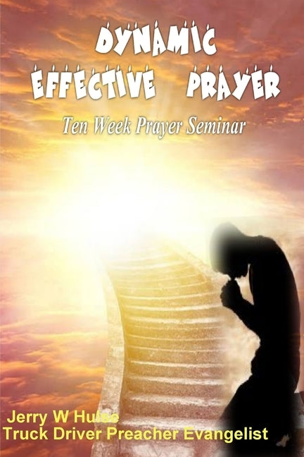 Dynamic Effective Prayer by Hulse, Jerry