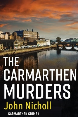 The Carmarthen Murders by Nicholl, John