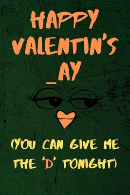 Happy Valentin's _ay ( You Can Give The 'D' Tonight ): Snarky naughty valentine's day gift for your lover boyfriend or husband by Crown, Grey