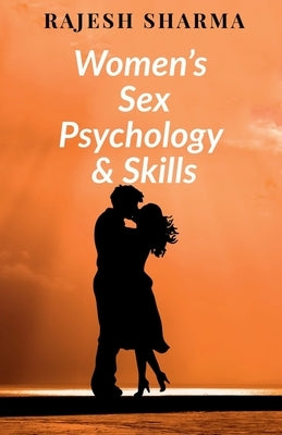 Women's sex psychology and skills by Sharma, Rajesh