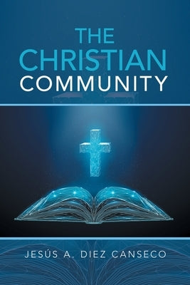 The Christian Community: Biblical Foundations by Diez Canseco, Jesús A.