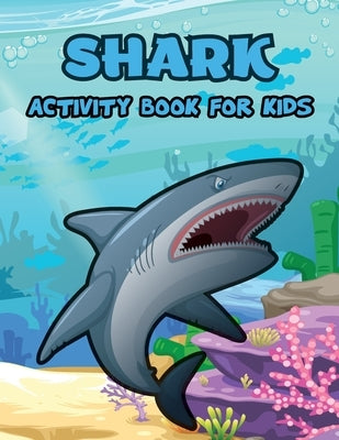 Shark Activity Book for Kids: Shark Coloring Pages, Activity Coloring Book for Kids, Dot to Dot, Mazes, How to Draw by Bidden, Laura