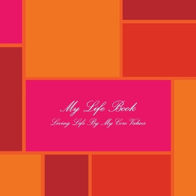 My Life Book: Living Life By My Core Values by Cumings, Cindy