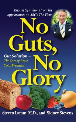 No Guts, No Glory: Gut Solution - The Core of Your Total Wellness Plan by Lamm, Steven