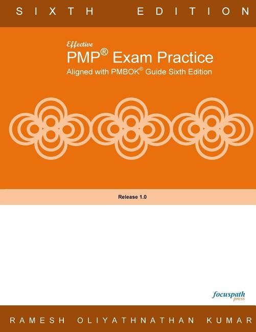 Effective PMP Exam Practice Aligned with PMBOK Sixth Edition by Kumar, Ramesh Oliyathnathan