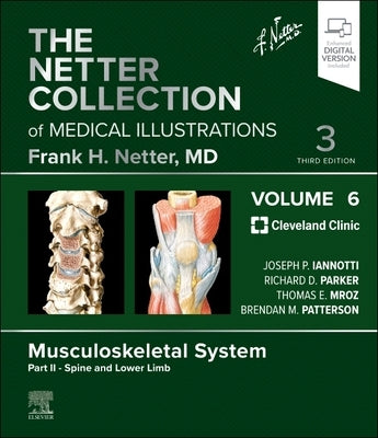The Netter Collection of Medical Illustrations: Musculoskeletal System, Volume 6, Part II - Spine and Lower Limb by Iannotti, Joseph P.
