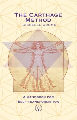 The Carthage Method: A Handbook for Self Transformation by Cuomo, Gisselle