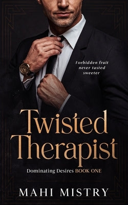 Twisted Therapist: Brother's Best Friend Age Gap Romance (Dominant Desires Book 1) by Mistry, Mahi