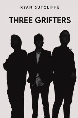 Three Grifters by Sutcliffe, Ryan