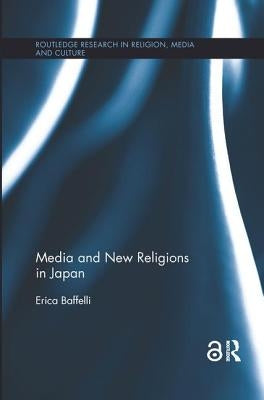 Media and New Religions in Japan by Baffelli, Erica