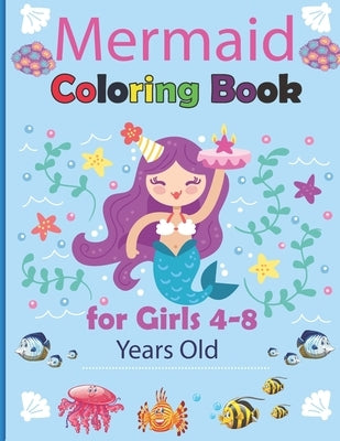 Mermaid Coloring Book for Girls 4-8 Years Old: Magical Coloring Book for Girls Cute and Fun Coloring Pages of Cute Mermaids & Sea Great Gift Idea by Magical Coloring Book, Mermaid Coloring