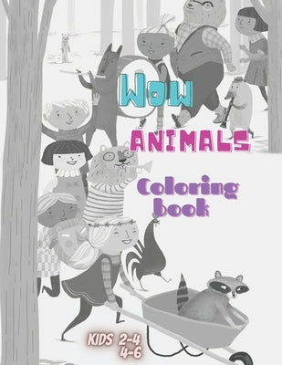 Wow animals: Coloring book for kids 2-4-6 cat-dog-horse... by Coloring, Wow