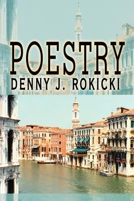 Poestry by Rokicki, Denny J.