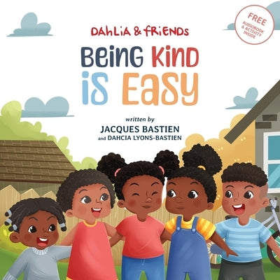 Being Kind Is Easy: A Children's Story About Compassion by Bastien, Jacques