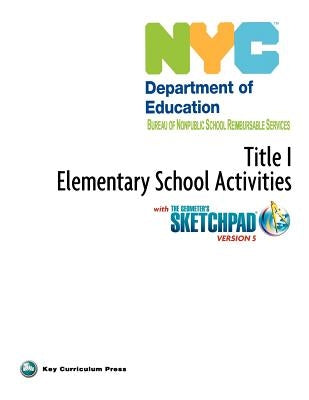 NYC Title 1 Elementary School Activities with the Geometer's Sketchpad V5 by Key Curriculum Press
