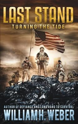 Last Stand: Turning the Tide by Weber, William H.