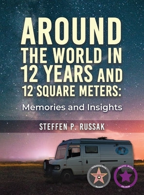 Around the World in 12 Years and 12 Square Meters: Memories and Insights by Russak, Steffen P.