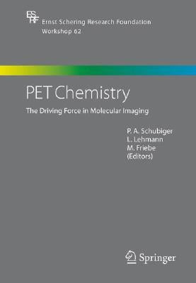 Pet Chemistry: The Driving Force in Molecular Imaging by Schubiger, P. a.