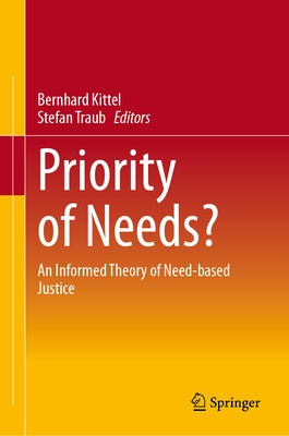 Priority of Needs?: An Informed Theory of Need-Based Justice by Kittel, Bernhard