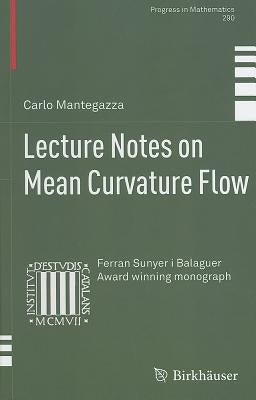 Lecture Notes on Mean Curvature Flow by Mantegazza, Carlo