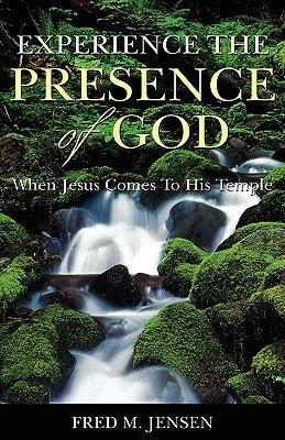 Experience the Presence of God by Jensen, Fred M.