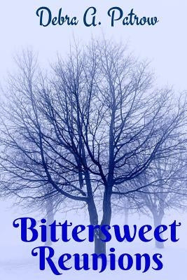 Bittersweet Reunions by Patrow, Debra a.