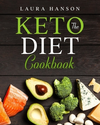The Keto Diet Cookbook by Hanson, Laura
