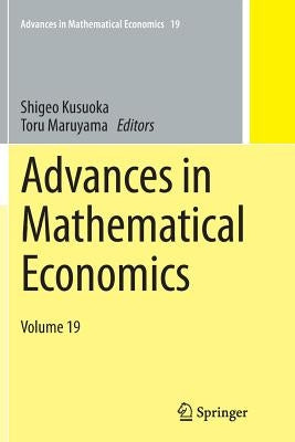 Advances in Mathematical Economics Volume 19 by Kusuoka, Shigeo