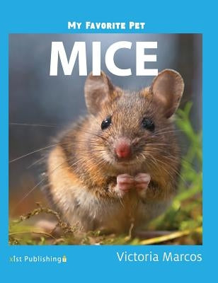 My Favorite Pet: Mice by Marcos, Victoria