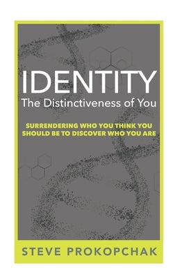 Identity: The Distinctiveness of You by Prokopchak, Steve