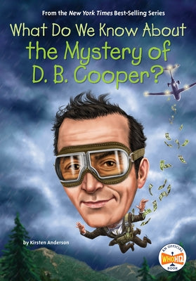 What Do We Know about the Mystery of D. B. Cooper? by Anderson, Kirsten