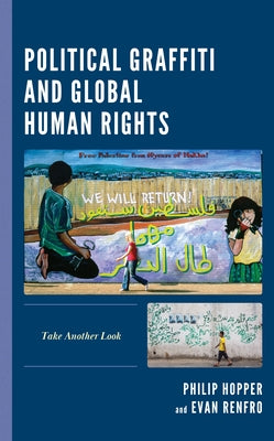 Political Graffiti and Global Human Rights: Take Another Look by Hopper, Philip