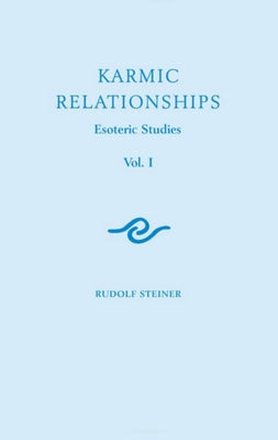 Karmic Relationships 1: Esoteric Studies (Cw 235) Volume 1 by Steiner, Rudolf
